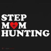 Stepmom Hunting Funny Joke Saying  T-Shirt thumb 7