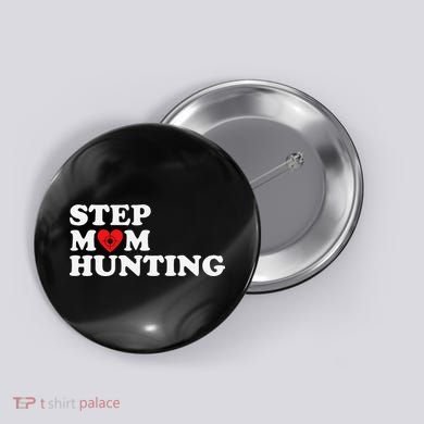 Stepmom Hunting Funny Joke Saying  Button
