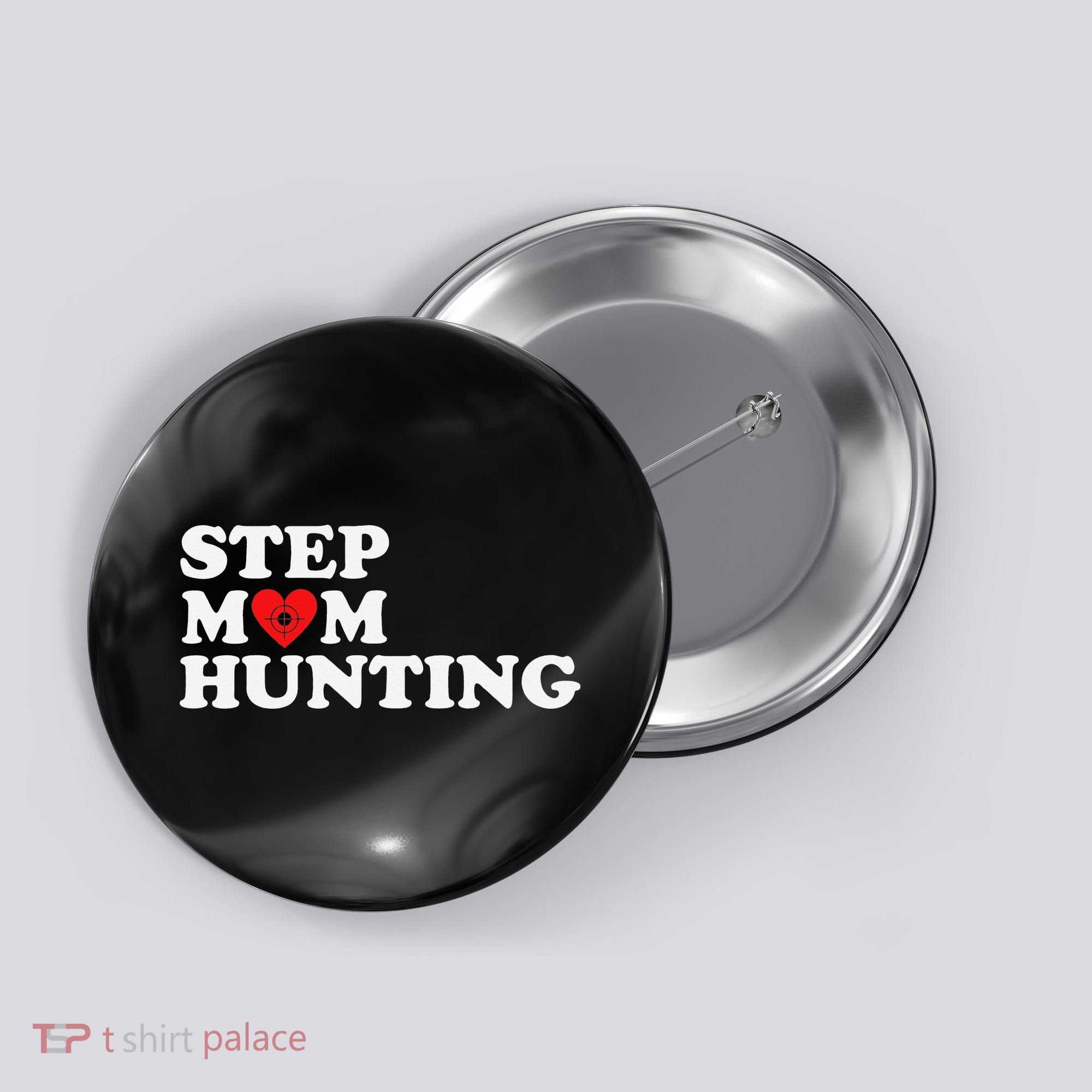 Stepmom Hunting Funny Joke Saying  Button