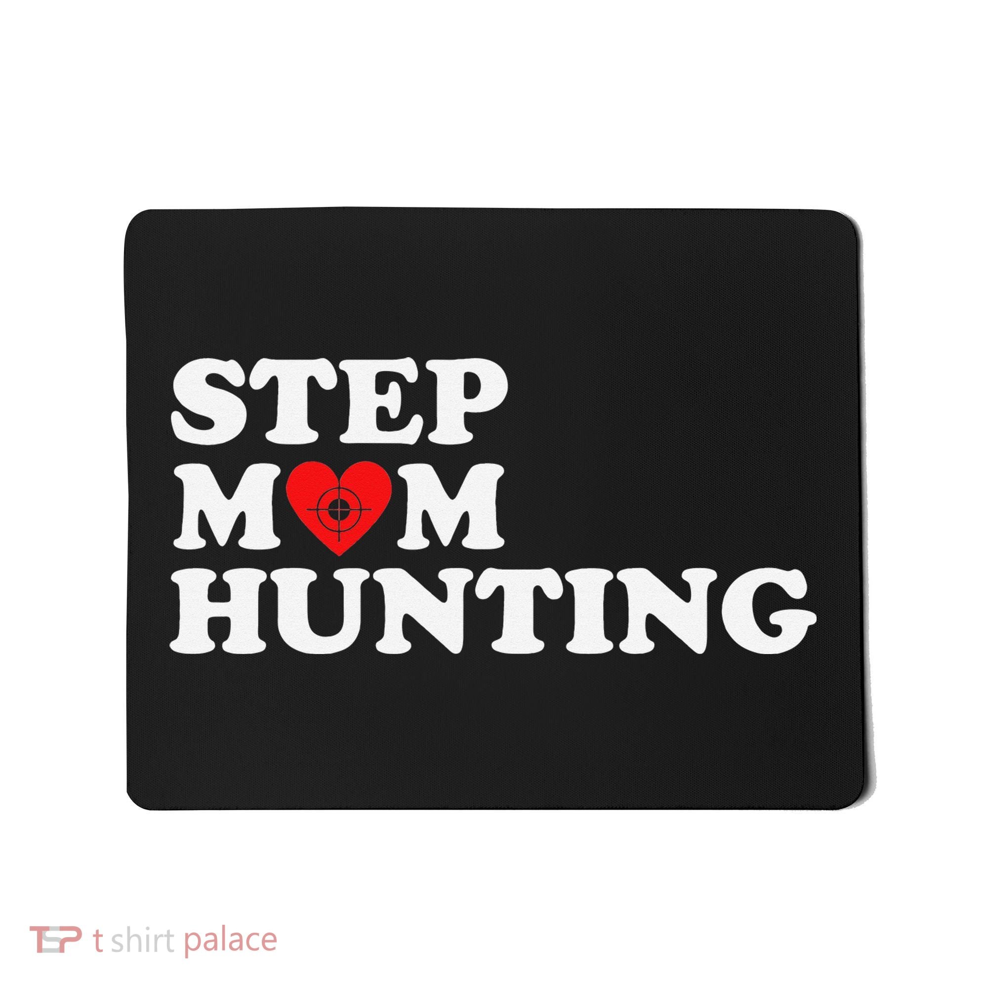 Stepmom Hunting Funny Joke Saying  Mousepad