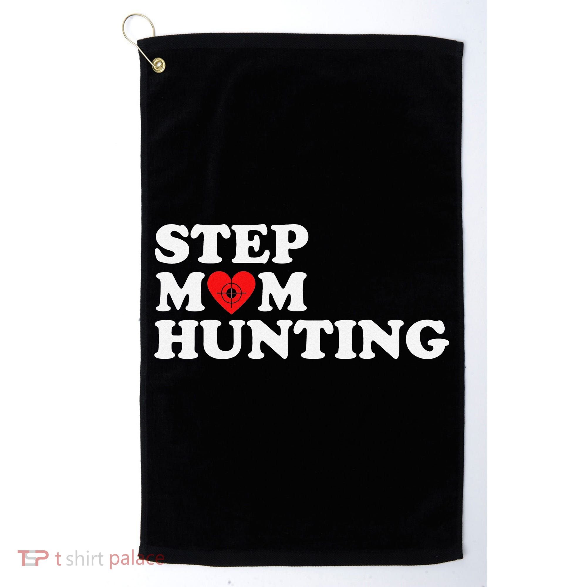 Stepmom Hunting Funny Joke Saying  Golf Towel