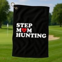 Stepmom Hunting Funny Joke Saying  Golf Towel thumb 1