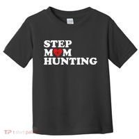 Stepmom Hunting Funny Joke Saying  Toddler T-Shirt thumb 0