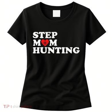 Stepmom Hunting Funny Joke Saying  Women's T-Shirt