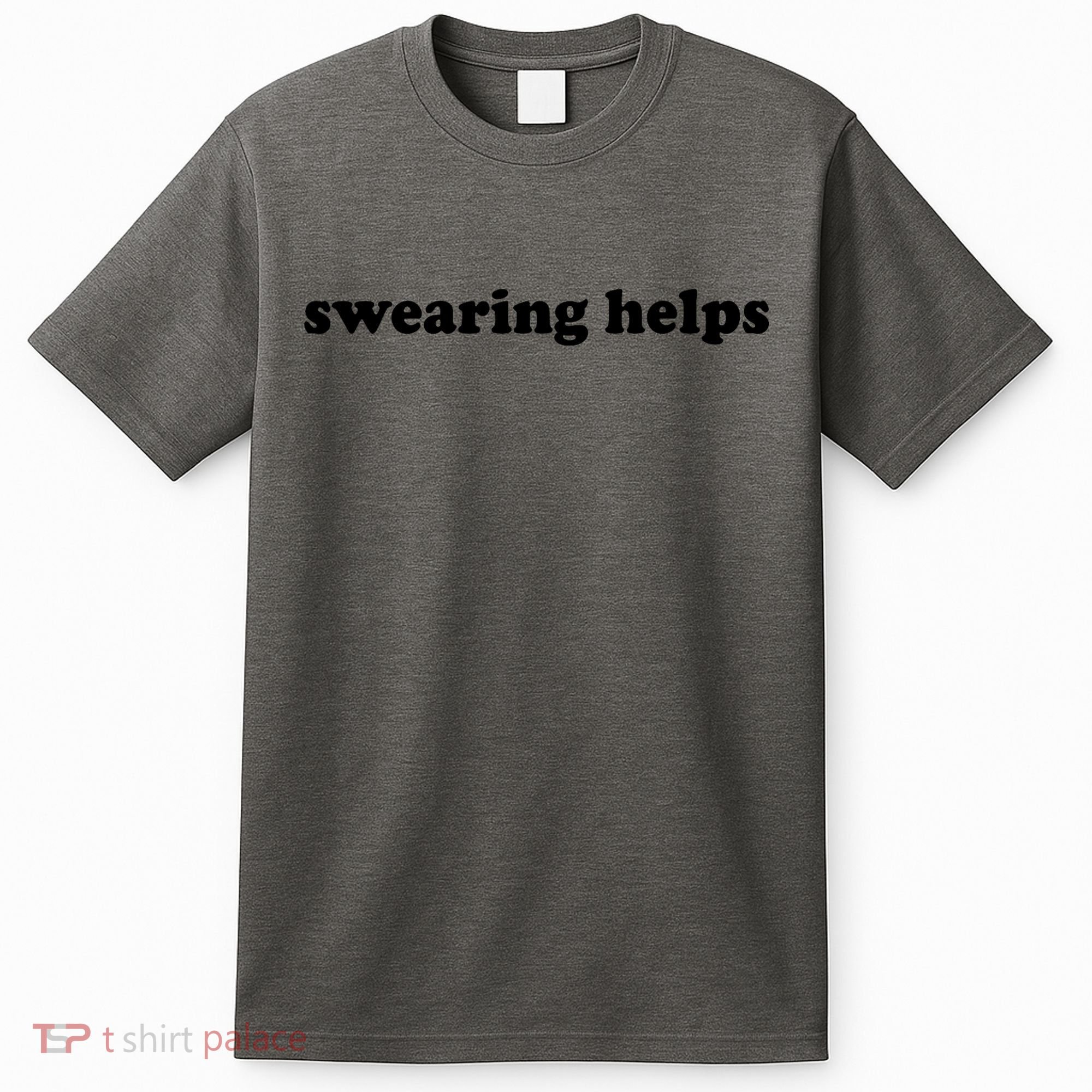 Swearing Helps Funny Sarcastic Humor Shirts For Women T-Shirt