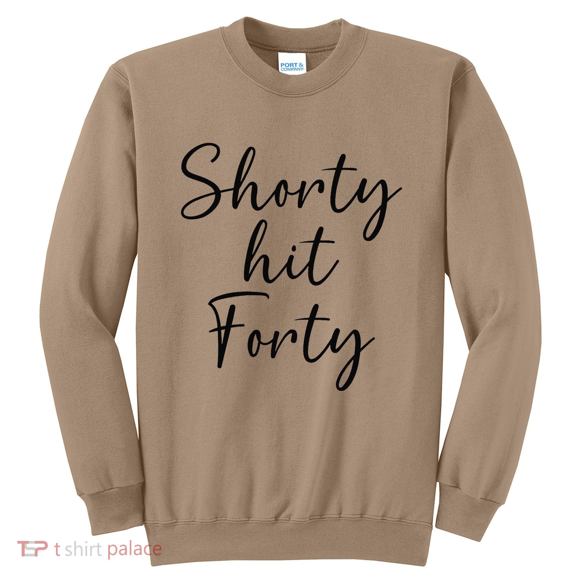 Shorty Hit Forty 40th Birthday Shorty Hit 40 Women Gift Sweatshirt