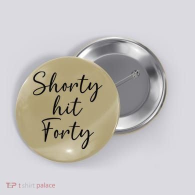 Shorty Hit Forty 40th Birthday Shorty Hit 40 Women Gift Button