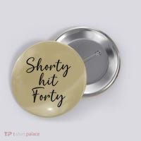 Shorty Hit Forty 40th Birthday Shorty Hit 40 Women Gift Button thumb 0