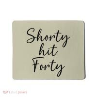Shorty Hit Forty 40th Birthday Shorty Hit 40 Women Gift Mousepad thumb 0