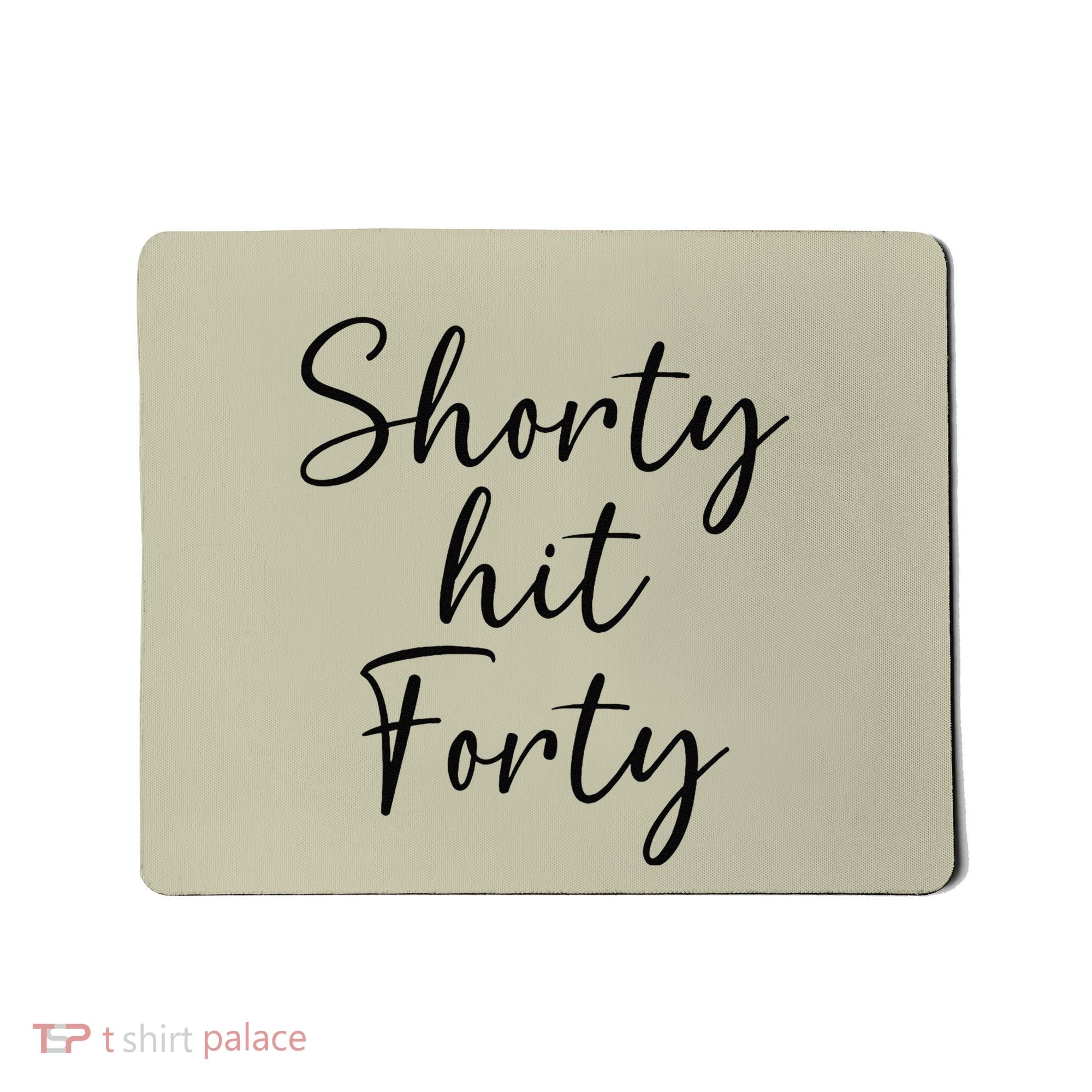 Shorty Hit Forty 40th Birthday Shorty Hit 40 Women Gift Mousepad