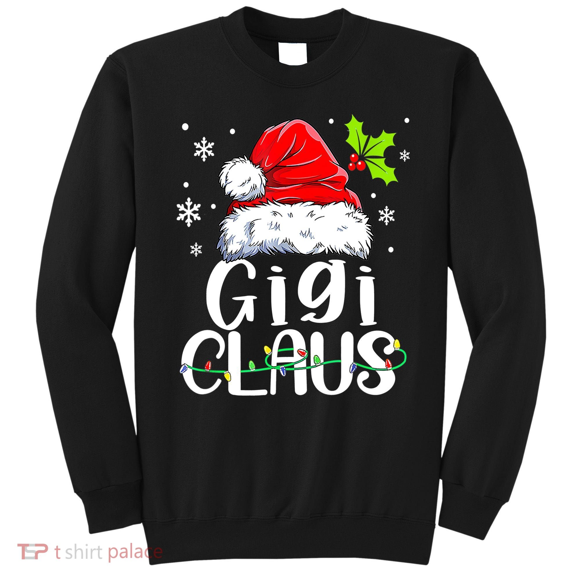 Santa Hat Gigi Claus Elf Funny Ugly Christmas Sweater Sweatshirt
