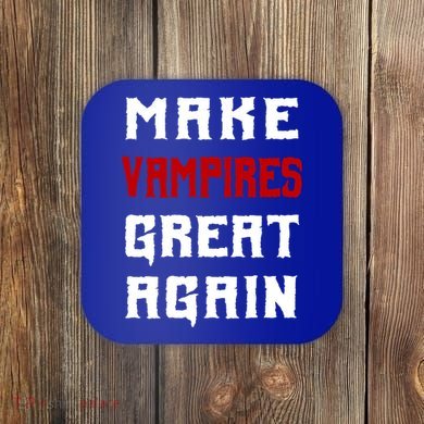 Silly Halloween Gift Make Vampires Great Again Meaningful Gift Coaster