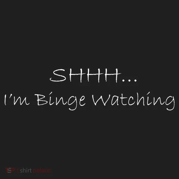 Shh I'm Binge Watching Women's Sweatshirt