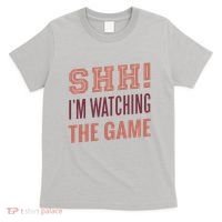 Shh I'm Watching The Game T-Shirt thumb 0