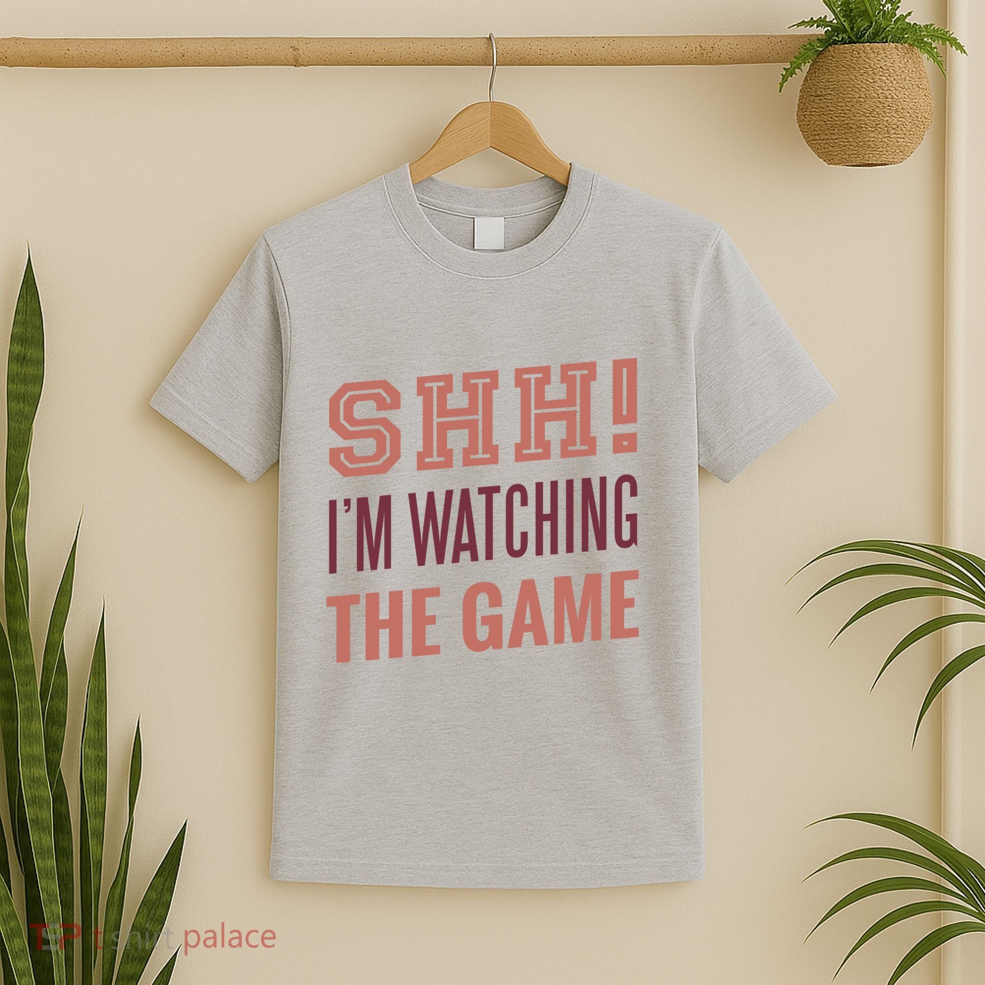 Shh I'm Watching The Game T-Shirt