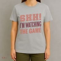 Shh I'm Watching The Game T-Shirt thumb 4