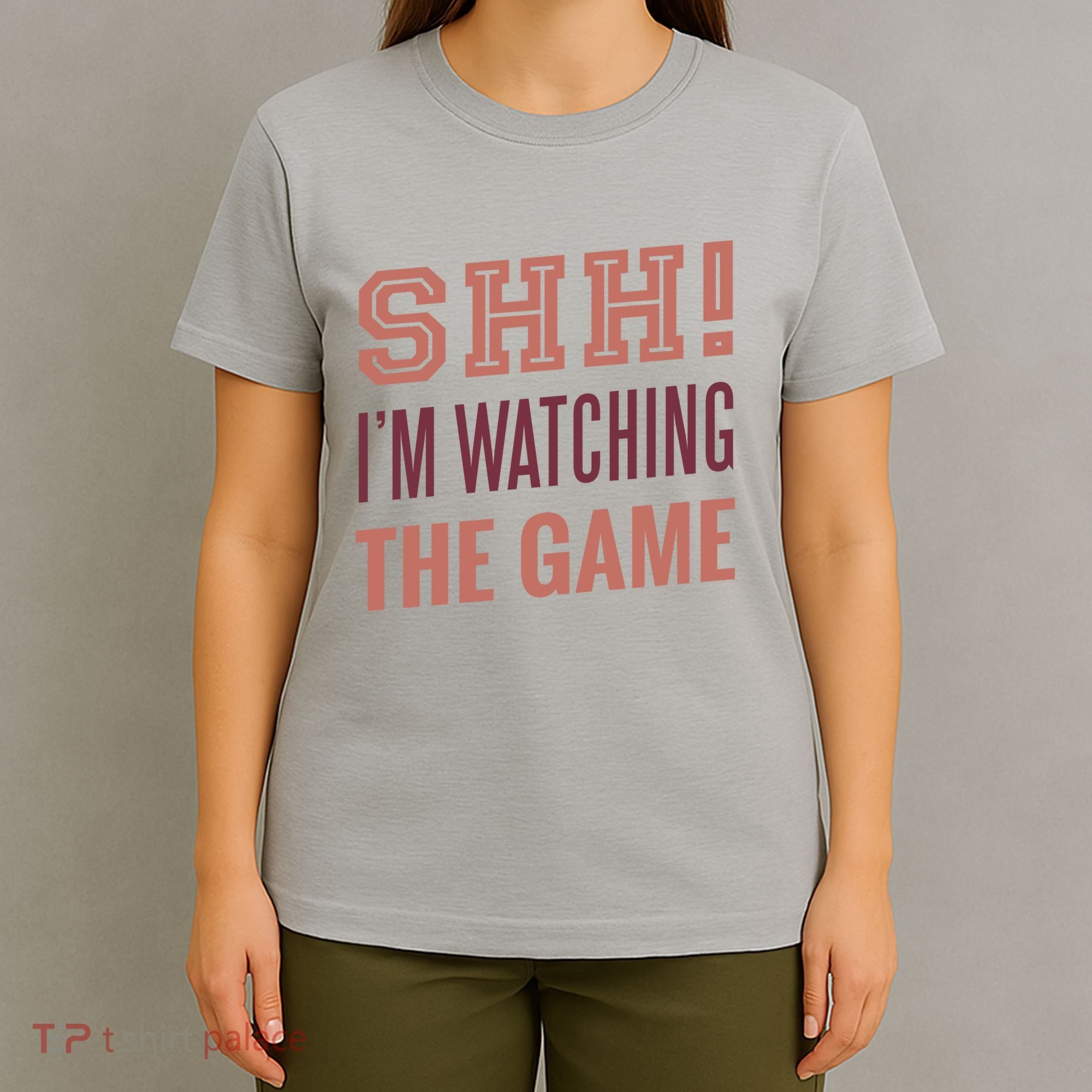 Shh I'm Watching The Game T-Shirt