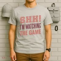 Shh I'm Watching The Game T-Shirt thumb 6