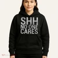 Shh No One Cares Hoodie thumb 5