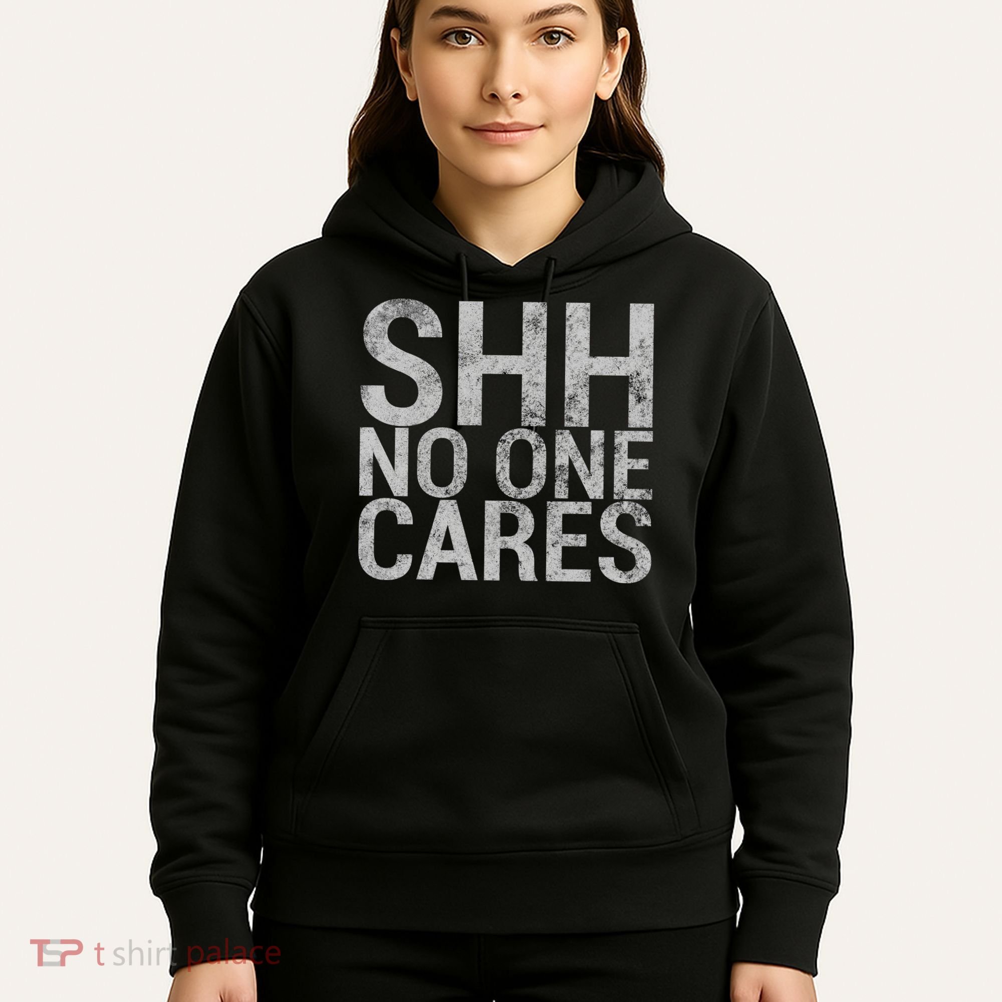 Shh No One Cares Hoodie