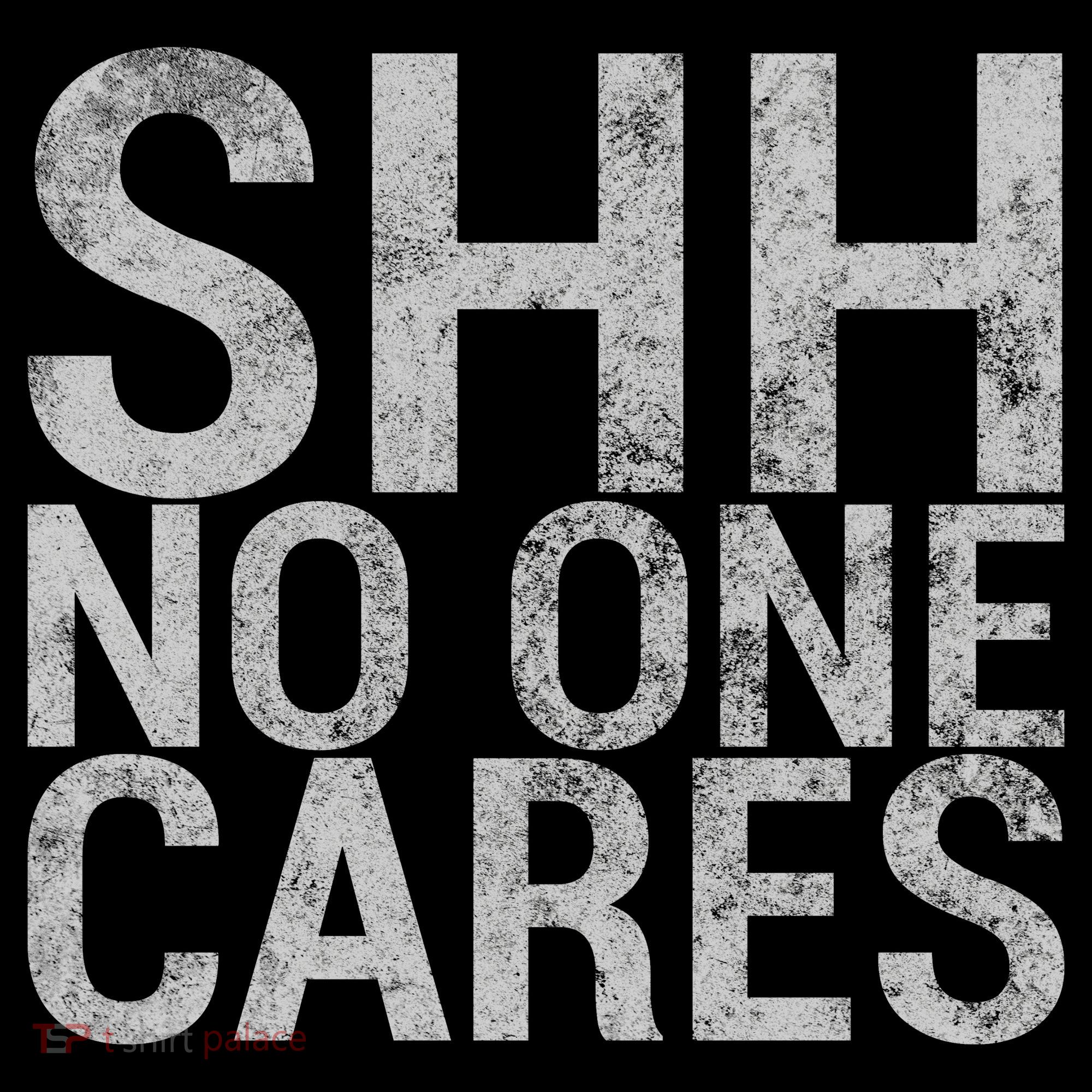 Shh No One Cares Long Sleeve Shirt