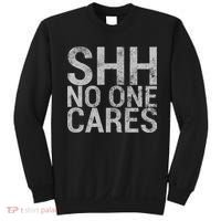 Shh No One Cares Sweatshirt thumb 0