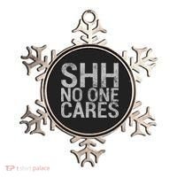 Shh No One Cares Ornament thumb 0
