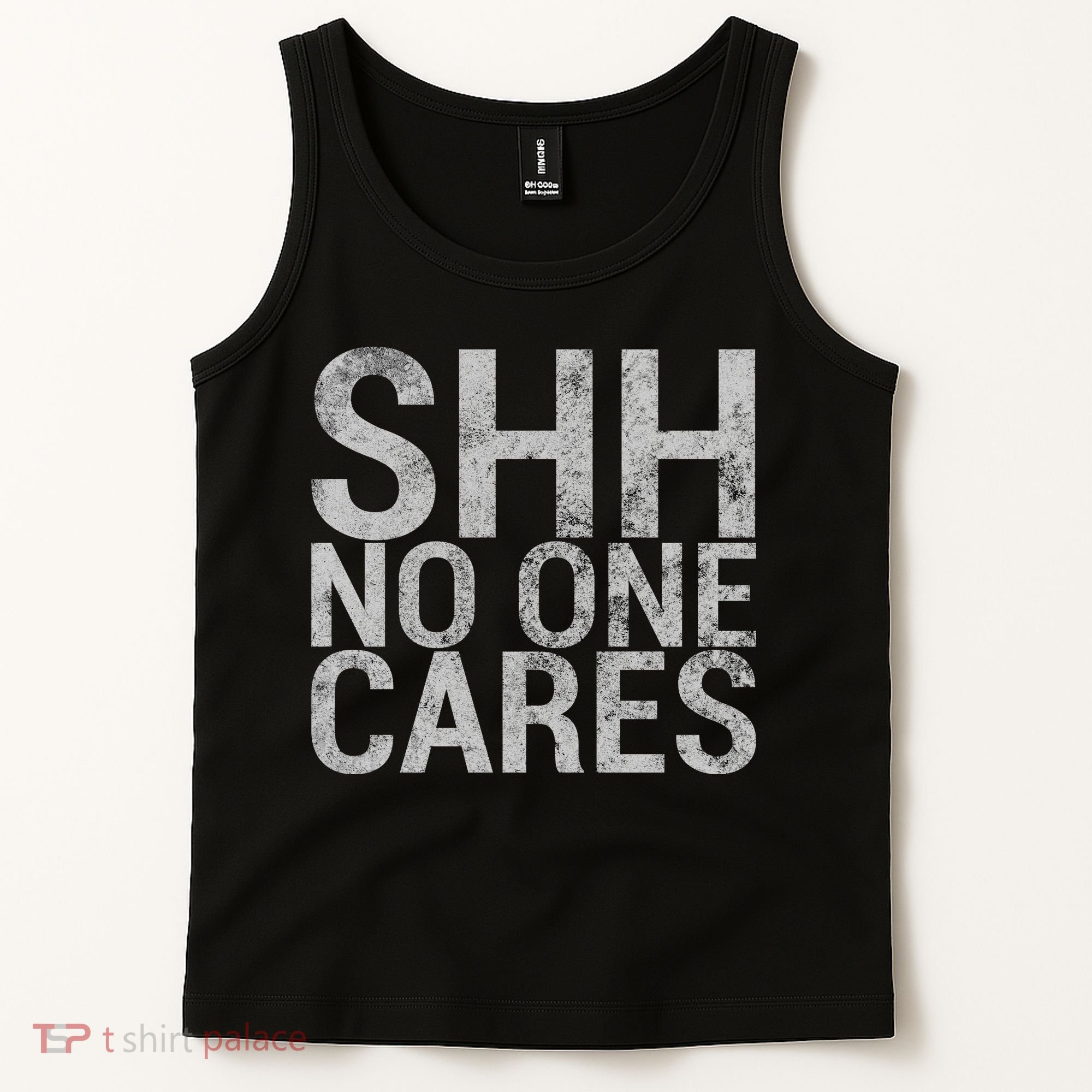 Shh No One Cares Tank Top