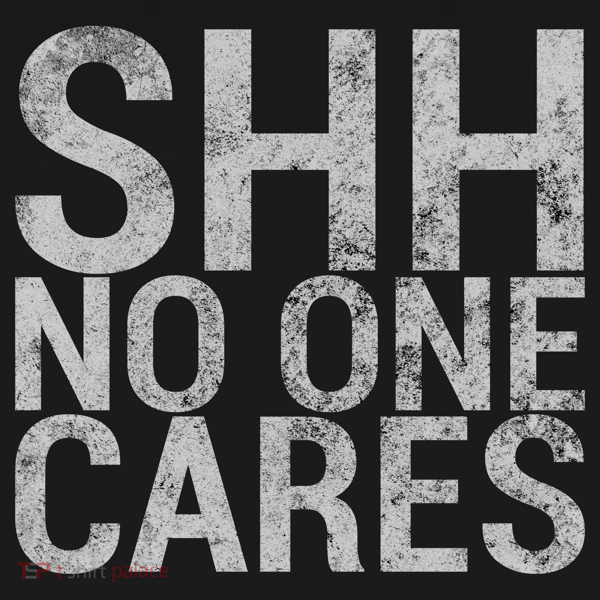 Shh No One Cares Women's T-Shirt