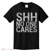 Shh No One Cares Kids T-Shirt thumb 0