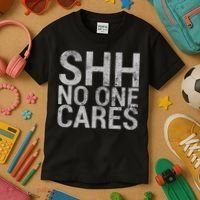 Shh No One Cares Kids T-Shirt thumb 3