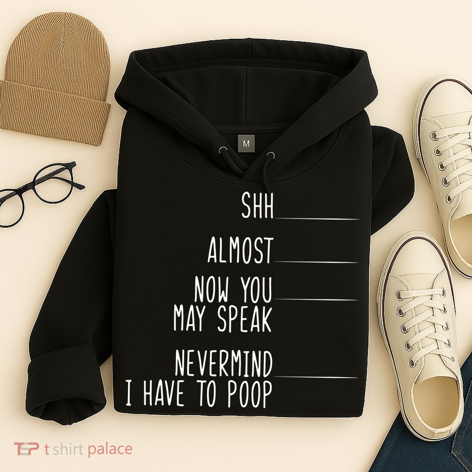 Shh Now You May Speak Nevermind Have To Poop Hoodie