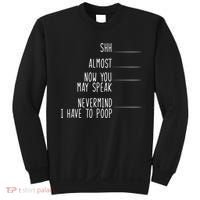 Shh Now You May Speak Nevermind Have To Poop Sweatshirt thumb 0