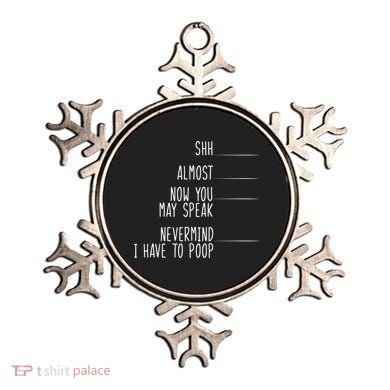 Shh Now You May Speak Nevermind Have To Poop Ornament