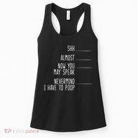 Shh Now You May Speak Nevermind Have To Poop Women's Tank Top thumb 0