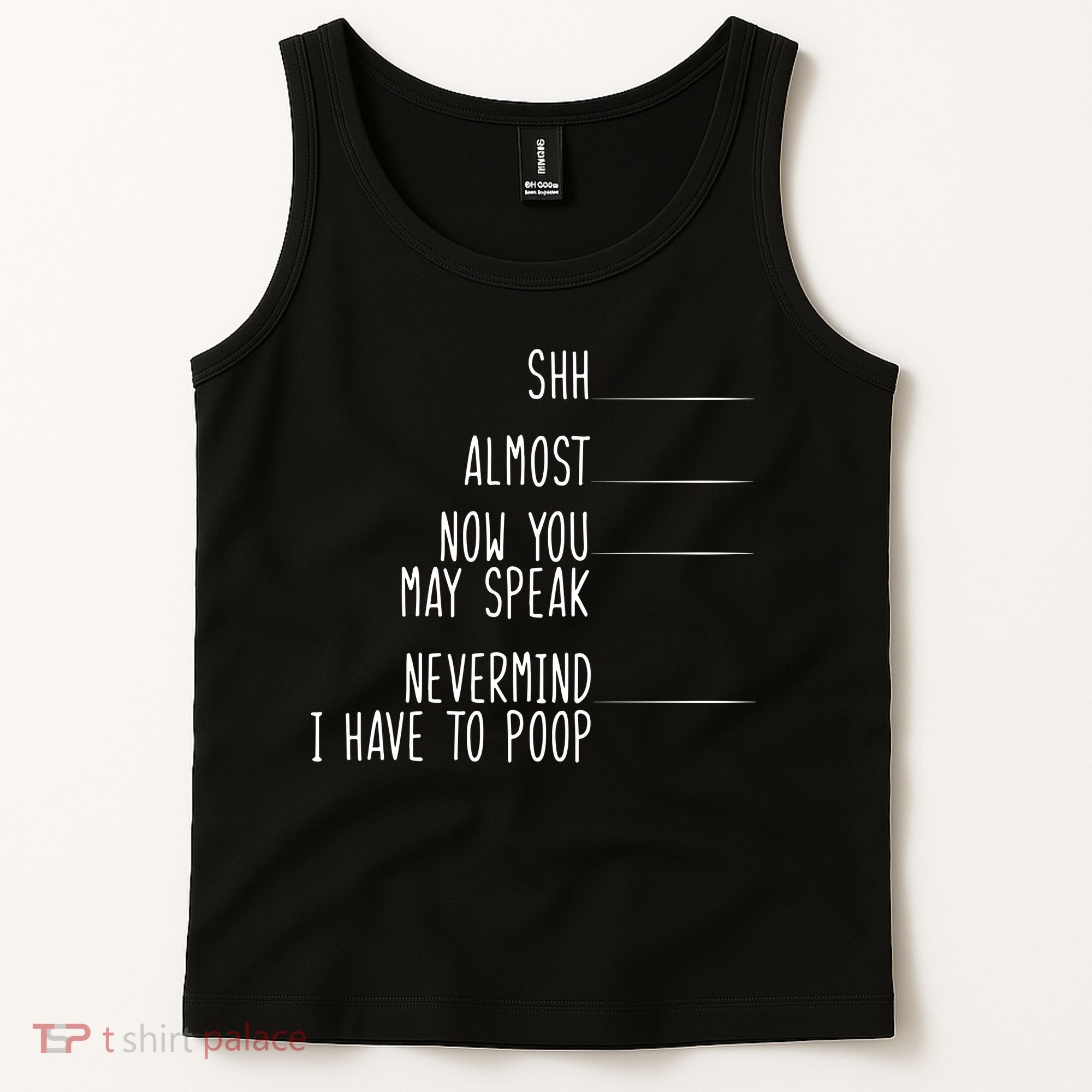Shh Now You May Speak Nevermind Have To Poop Tank Top