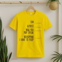 Shh Now You May Speak Nevermind Have To Poop T-Shirt thumb 2