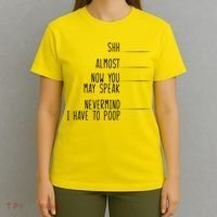 Shh Now You May Speak Nevermind Have To Poop T-Shirt thumb 4