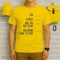 Shh Now You May Speak Nevermind Have To Poop T-Shirt thumb 6