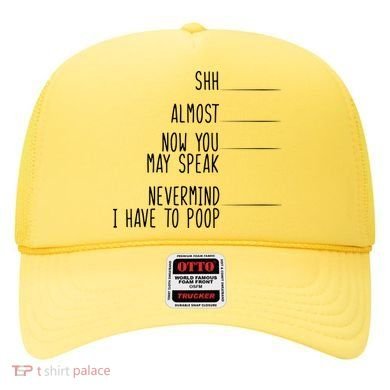 Shh Now You May Speak Nevermind Have To Poop Hat