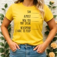 Shh Now You May Speak Nevermind Have To Poop Women's T-Shirt thumb 2