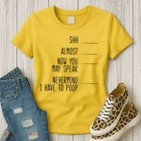 Shh Now You May Speak Nevermind Have To Poop Women's T-Shirt thumb 3