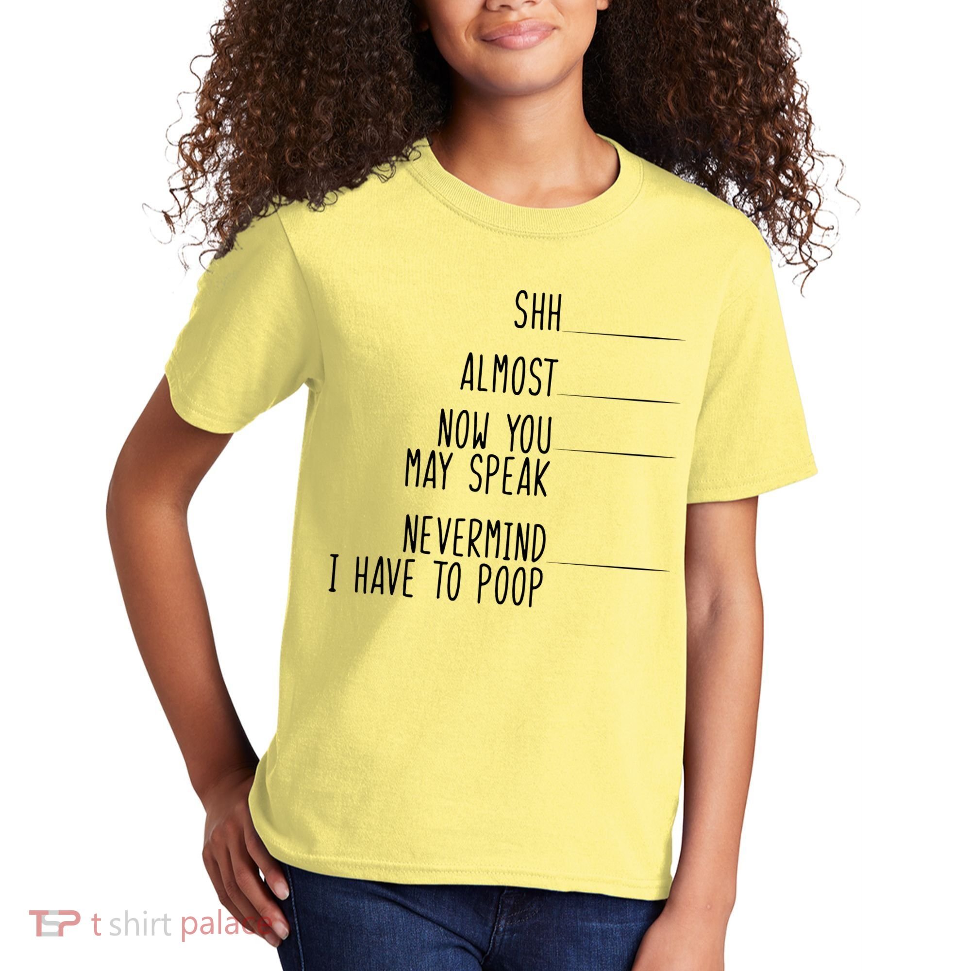 Shh Now You May Speak Nevermind Have To Poop Kids T-Shirt