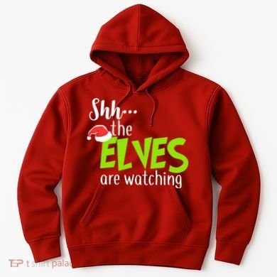 Shh The Elves Are Watching Hoodie