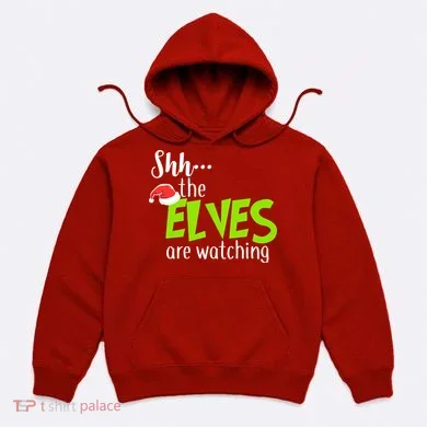 Shh The Elves Are Watching Hoodie