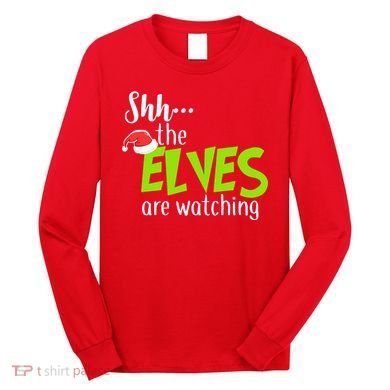 Shh The Elves Are Watching Long Sleeve Shirt