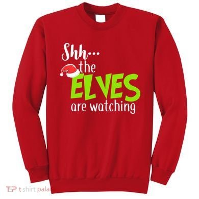 Shh The Elves Are Watching Sweatshirt