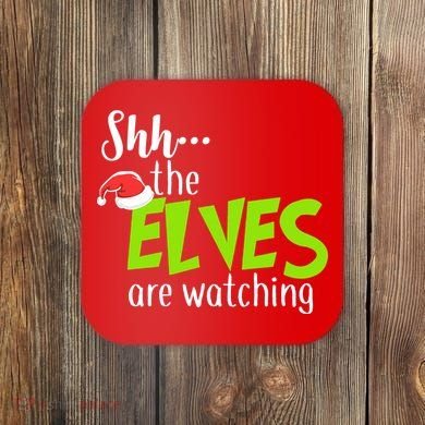 Shh The Elves Are Watching Coaster