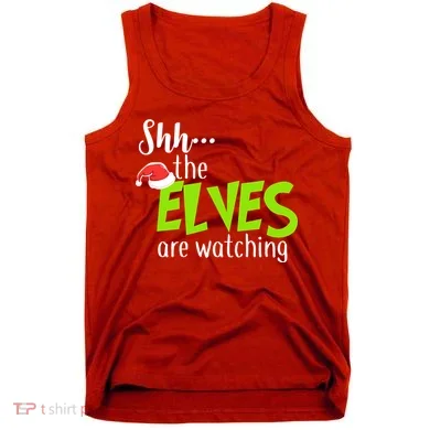 Shh The Elves Are Watching Tank Top