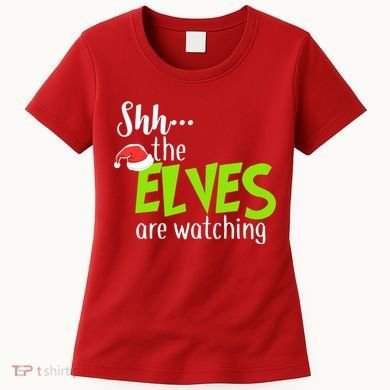 Shh The Elves Are Watching Women's T-Shirt